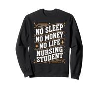 No Sleep No Money No Life Funny Nursing Student Sweatshirt