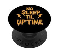 No Sleep Til Uptime Sysadmin IT Programmer Tech Humor PopSockets Adhesive PopGrip