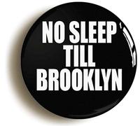 NO SLEEP TILL BROOKLYN EIGHTIES BADGE BUTTON PIN (Size is 1inch/25mm diameter)