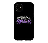 No Small Talk Only Spells Case for iPhone 11