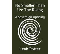 No Smaller Than Us: The Rising: A Sovereign Uprising (Potter's WHIM Group Journey: Disruptor)
