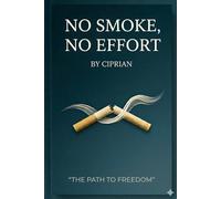 NO SMOKE, NO EFFORT: How to quit cigarettes without feeling like you're giving up anything