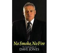 No Smoke, No Fire: The Autobiography of Dave Jones