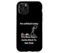 No Softball Today The Boss Says Gotta Work Funny Tee Case for iPhone 11 Pro