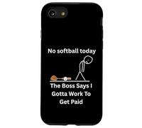 No Softball Today The Boss Says Gotta Work Funny Tee Case for iPhone SE (2020) / 7 / 8