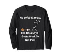 No Softball Today The Boss Says Gotta Work Funny Tee Long Sleeve T-Shirt