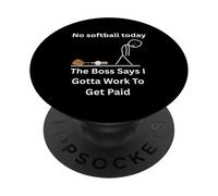 No Softball Today The Boss Says Gotta Work Funny Tee PopSockets Adhesive PopGrip