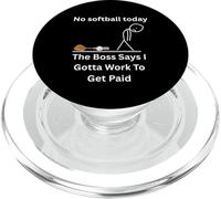 No Softball Today The Boss Says Gotta Work Funny Tee PopSockets PopGrip for MagSafe