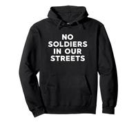 No Soldiers In Our Streets Protest Resistance Pullover Hoodie