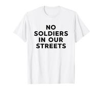 No Soldiers in Our Streets Protest Resistance T-Shirt