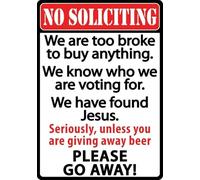 No Soliciting We are Too Broke Please Go Away Metal Sign Indoor Outdoor