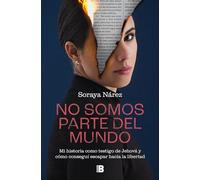 No somos parte del mundo: Mi Historia Como Testigo De Jehová Y Cómo Conseguí Escapar Hacia La Libertad