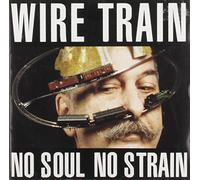 No Soul No Strain by Wire Train