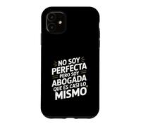 No Soy Perfecta Pero Soy Abogada, Humor Abogado Case for iPhone 11