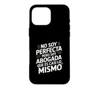 No Soy Perfecta Pero Soy Abogada, Humor Abogado Case for iPhone 16 Pro Max
