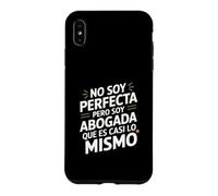 No Soy Perfecta Pero Soy Abogada, Humor Abogado Case for iPhone XS Max