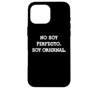 No soy perfecto Soy original Funny Spanish Statement Phrase Case for iPhone 16 Pro Max