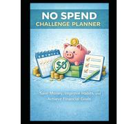 No Spend Challenge Planner: Stop Overspending, Reset Your Habits, and Take Control of Your Money