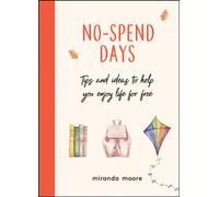 No-Spend Days : Tips and Ideas to Help You Enjoy Life for Free