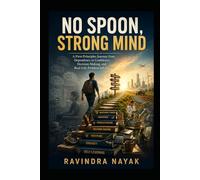 No Spoon, Strong Mind: A First-Principles Journey from Dependency to Confidence, Decision-Making, and Real-Life Problem Solving: 2 (The No-Spoon Strong Mind Series)
