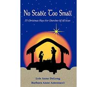 No Stable Too Small: Fifteen Christmas Plays for Churches of All Sizes