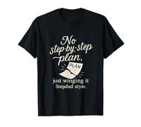 No Step-By-Step Plan, Just Winging It - Stepdad T-Shirt