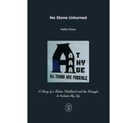 No Stone Unturned: A Story of a Stolen Childhood and the Struggle to Reclaim My Life