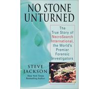 No Stone Unturned: The True Story of Necrosearch International, the World's Premier Forensic Investigators