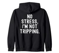 no stress im not tripping Witty Sarcastic Saying Zip Hoodie