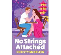 No Strings Attached: A BRAND NEW glamorous second chance romance set in Japan from Christy McKellen for 2026