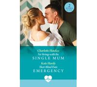 No Strings With The Single Mum / Their Blind Date Emergency : No Strings with the Single Mum / Their Blind Date Emergency