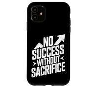 No Success Without Sacrifice Case for iPhone 11