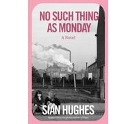 No Such Thing as Monday : A Novel