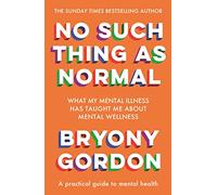 No Such Thing as Normal: From the author of Glorious Rock Bottom (Paperback) - Bryony Gordon Book
