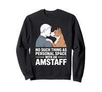 No Such Thing As Personal Space With An Amstaff Dog Sweatshirt