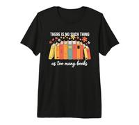 No Such Thing As Too Many Books Reader Bibliophile Premium T-Shirt