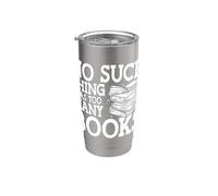 No Such Thing As Too Many Books Reader Bookworm Reading Stainless Steel Insulated Tumbler