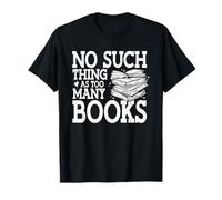 No Such Thing As Too Many Books Reader Bookworm Reading T-Shirt