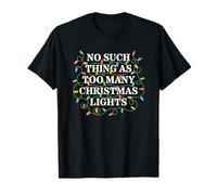 No Such Thing As Too Many Christmas Lights T-Shirt