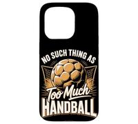 No Such Thing As Too Much Handball Player Life Case for iPhone 15 Pro