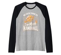 No Such Thing As Too Much Handball Player Life Raglan Baseball Tee