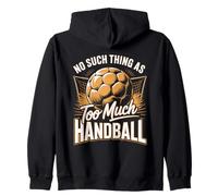 No Such Thing As Too Much Handball Player Life Zip Hoodie