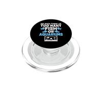 No Such Things As Too Many Fish Or Aquariums PopSockets PopGrip for MagSafe