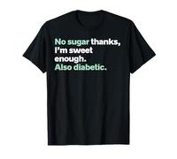 No Sugar Thanks I'm Sweet Enough Diabetes Diabetic Funny T-Shirt