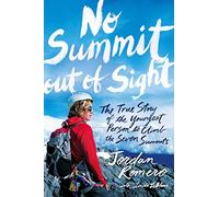 No Summit out of Sight: The True Story of the Youngest Person to Climb the Seven Summits