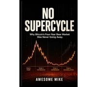 No Supercycle: Why Bitcoin's Four-Year Bear Market Was Never Going Away