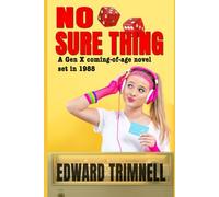 No Sure Thing: A Gen X coming-of-age novel set in 1988