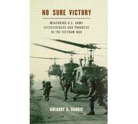 No Sure Victory: Measuring U.S. Army Effectiveness and Progress in the Vietnam War