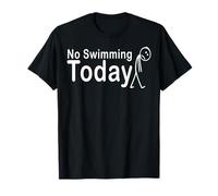 No Swimming Today Funny Swimmer Rest Day Pool Lover T-Shirt