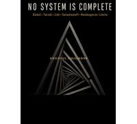 No System is Complete: Godel--Tarski--Lob--Solomonoff--Kolmogorov Limits